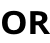 OR